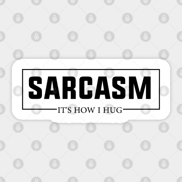 Hugging with a Smile Sarcasm It's How I Hug Funny Warmth Sticker by greatnessprint